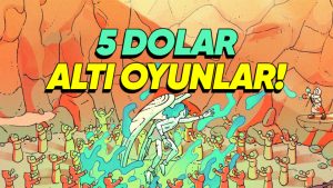 Steam Yaz İndirimleri’nde Neredeyse Bir Yemek Parasına, 5 Dolardan Ucuza Alabileceğiniz En İyi Oyunlar