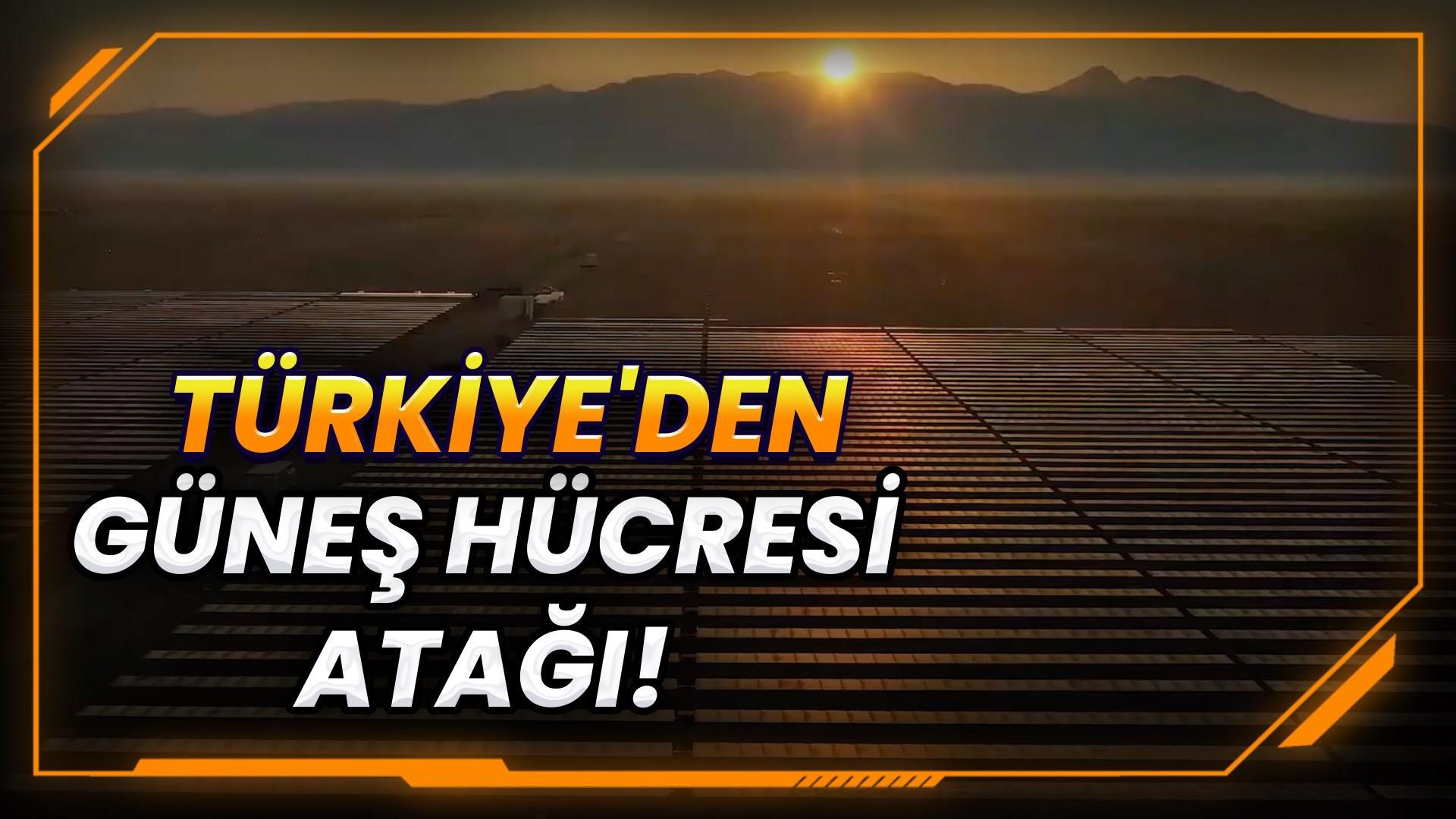 Türkiye’den Güneş Hücresi Üretimine 100 Milyar TL’lik Atılım!