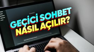Geçmişi Gizli Kalsın İsteyenlere: ChatGPT’de Geçici Sohbet Nasıl Yapılır?