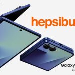 Hepsiburada’dan Kaçırılmayacak Samsung Galaxy Z Flip7 ve Galaxy Z Fold7 Kampanyası: Binlerce Liralık Tasarruf İmkânı!
