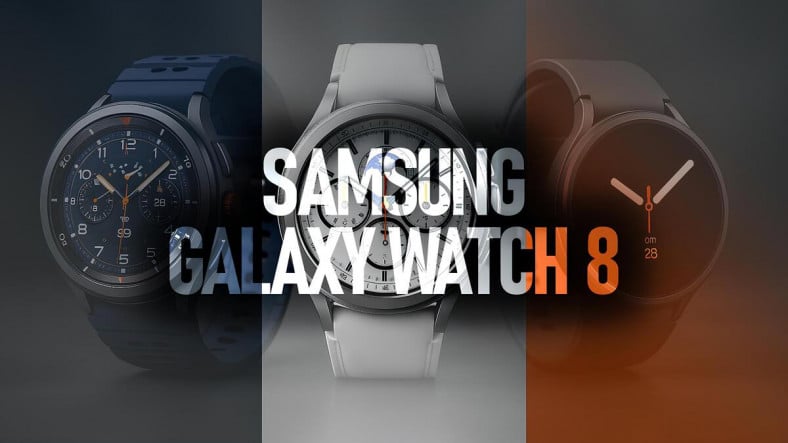 Samsung Galaxy Watch 8 Serisi Geliyor: İşte Tasarımları, Özellikleri ve Muhtemel Fiyatları