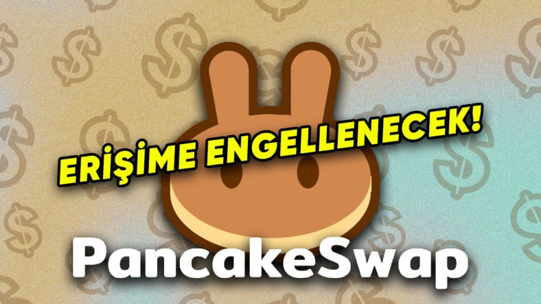 SPK’dan Bir İlk: Merkeziyetsiz Kripto Para Borsası PancakeSwap’a Erişim Engeli Getirildi